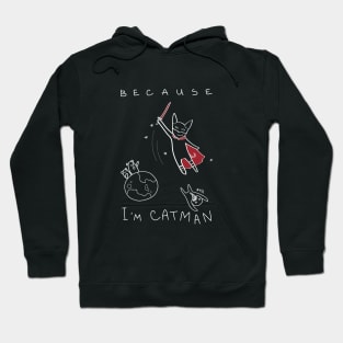 Because I'm Catman! ($ for SilverCord-VR) Hoodie